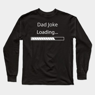 Dad Joke Loading Long Sleeve T-Shirt